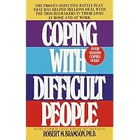 Coping with Difficult People: The Proven-Effective Battle Plan That Has Helped Millions Deal with the Troublemakers in Their Lives at Home and at Work Coping with Difficult People: The Proven-Effective Battle Plan That Has Helped Millions Deal with the Troublemakers in Their Lives at Home and at Work Mass Market Paperback Kindle Audible Audiobook Hardcover Paperback Audio CD