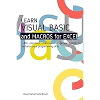 LEARN VISUAL BASIC (VBA) AND MACROS FOR MICROSOFT EXCEL: + 100 exercises, macros, and games solved to enhance your programming skills LEARN VISUAL BASIC (VBA) AND MACROS FOR MICROSOFT EXCEL: + 100 exercises, macros, and games solved to enhance your programming skills Kindle Hardcover Paperback