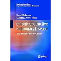 Chronic Obstructive Pulmonary Disease: A Systemic Inflammatory Disease (Respiratory Disease Series: Diagnostic Tools and Disease Managements) Chronic Obstructive Pulmonary Disease: A Systemic Inflammatory Disease (Respiratory Disease Series: Diagnostic Tools and Disease Managements) Paperback Kindle Hardcover