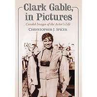 Clark Gable, in Pictures: Candid Images of the Actor's Life
