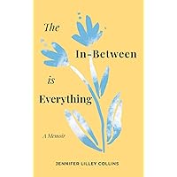 The In-Between is Everything The In-Between is Everything Hardcover Paperback