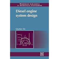 Diesel Engine System Design (Woodhead Publishing in Mechanical Engineering) Diesel Engine System Design (Woodhead Publishing in Mechanical Engineering) Kindle Hardcover Paperback