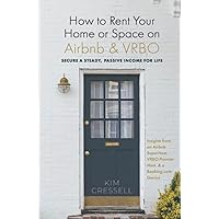 How to Rent Your Home or Space on Airbnb and VRBO: Secure a Steady, Passive Income for Life How to Rent Your Home or Space on Airbnb and VRBO: Secure a Steady, Passive Income for Life Paperback Kindle