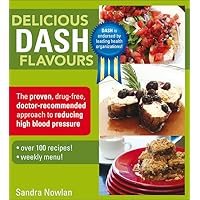 Delicious DASH Flavours: The proven, drug free, doctor recommended approach to reducing high blood pressure (Flavours Cookbook) Delicious DASH Flavours: The proven, drug free, doctor recommended approach to reducing high blood pressure (Flavours Cookbook) Paperback Mass Market Paperback