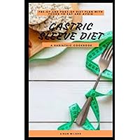 GASTRIC SLEEVE DIET: PRE-OP AND POST-OP DIET PLAN WITH FOODS TO EAT AND AVOID GASTRIC SLEEVE DIET: PRE-OP AND POST-OP DIET PLAN WITH FOODS TO EAT AND AVOID Paperback Kindle