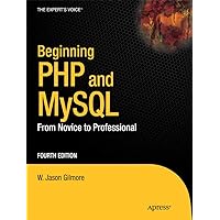 Beginning PHP and MySQL: From Novice to Professional (Expert's Voice in Web Development) Beginning PHP and MySQL: From Novice to Professional (Expert's Voice in Web Development) Paperback