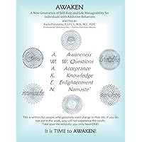 AWAKEN: A New Generation of Self-Help and Life Manageability for Individuals with Addictive Behaviors AWAKEN: A New Generation of Self-Help and Life Manageability for Individuals with Addictive Behaviors Paperback
