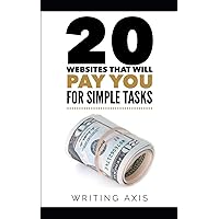 20 Websites That Will Pay You for Simple Tasks: Learn how to make extra money online doing simple tasks whenever you want