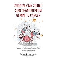 Suddenly My Zodiac Sign Changed from Gemini to Cancer Suddenly My Zodiac Sign Changed from Gemini to Cancer Hardcover Kindle Paperback