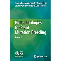 Biotechnologies for Plant Mutation Breeding: Protocols Biotechnologies for Plant Mutation Breeding: Protocols Kindle Hardcover Paperback