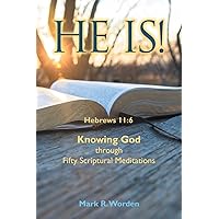He Is!: Knowing God through Fifty Scriptural Meditations