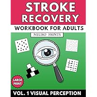 Stroke Recovery Workbook for Adults: Activity Book for Patients with Aphasia Dementia & After Traumatic Brain Injury - vol.1 Visual Perception Stroke Recovery Workbook for Adults: Activity Book for Patients with Aphasia Dementia & After Traumatic Brain Injury - vol.1 Visual Perception Paperback