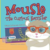 Mousie The Curious Hamster (Little Heroes) Mousie The Curious Hamster (Little Heroes) Paperback