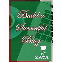 Build a Successful Blog: Live a Laptop Life Style