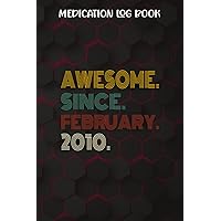 Medication Log Book :Awesome Since February 2010 12 Years Old 12th Birthday Gift: Gifts for Women:Simple Personal Medication Administration Planner & ... Journal Tracker Notebook,Birthday Gifts