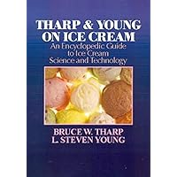 Tharp and Young on Ice Cream: An Encyclopedic Guide to Ice Cream Science and Technology Tharp and Young on Ice Cream: An Encyclopedic Guide to Ice Cream Science and Technology Hardcover