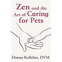 Zen and the Art of Caring for Pets Zen and the Art of Caring for Pets Paperback Kindle