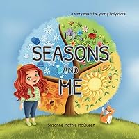 The Seasons and Me: A Story About Body Rhythms for Kids age 3-8 (Connect with Nature) The Seasons and Me: A Story About Body Rhythms for Kids age 3-8 (Connect with Nature) Paperback Kindle