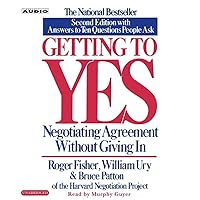 Getting to Yes: How To Negotiate Agreement Without Giving In Getting to Yes: How To Negotiate Agreement Without Giving In Paperback Audible Audiobook Kindle Hardcover Audio CD
