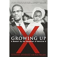 Growing Up X: A Memoir by the Daughter of Malcolm X Growing Up X: A Memoir by the Daughter of Malcolm X Audible Audiobook Paperback Kindle Hardcover