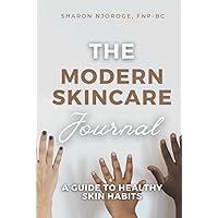 The Modern Skincare Journal: A Guide To Healthy Skin Habits The Modern Skincare Journal: A Guide To Healthy Skin Habits Hardcover Paperback
