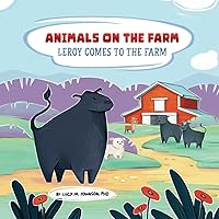 Animals on the Farm: Leroy Comes to the Farm Animals on the Farm: Leroy Comes to the Farm Paperback Kindle Hardcover