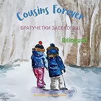 Cousins Forever - Братучетки Засекогаш: A bilingual Macedonian English children's book, ideal for early readers (English Macedonian edition) (Macedonian ... Books - Fostering Creativity in Kids)