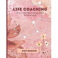 Life Coaching Notebook: Keep Records and Organize Your Coaching Session/ Note Taking of Client Progress Details, Goals, Action Plan, Swat Anaysis, Limiting Factor and More