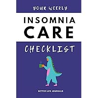 Your Weekly Insomnia Care Checklist: Your 52 Week Weekly Insomnia Care Checklist Workbook and Journal to Help You Manage and Improve Your Insomnia, and Improve the Quality of Your Life! 🌟