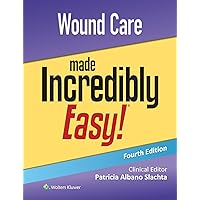 Wound Care Made Incredibly Easy! (Incredibly Easy! Series®) Wound Care Made Incredibly Easy! (Incredibly Easy! Series®) Paperback Kindle