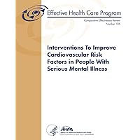 Interventions to Improve Cardiovascular Risk Factors in People with Serious Mental Illness: Comparative Effectiveness Review Number 105