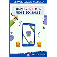 Como Vender en Redes Sociales: De Manera Fácil y Sencilla (Spanish Edition) Como Vender en Redes Sociales: De Manera Fácil y Sencilla (Spanish Edition) Paperback Kindle
