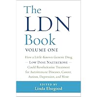The LDN Book: How a Little-Known Generic Drug ― Low Dose Naltrexone ― Could Revolutionize Treatment for Autoimmune Diseases, Cancer, Autism, Depression, and More The LDN Book: How a Little-Known Generic Drug ― Low Dose Naltrexone ― Could Revolutionize Treatment for Autoimmune Diseases, Cancer, Autism, Depression, and More Paperback Kindle