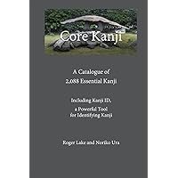 Core Kanji: A Catalogue of 2,088 Kanji (Learn to Read in Japanese)