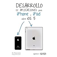 Desarrollo de aplicaciones para iPhone & iPad sobre iOS 5 (Spanish Edition)