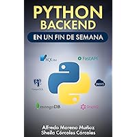 Python Backend en un fin de semana (Aprende Python) (Spanish Edition) Python Backend en un fin de semana (Aprende Python) (Spanish Edition) Paperback Kindle