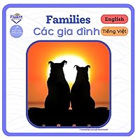 Families - Các gia đình: Bilingual Book in Vietnamese and English - Sách song ngữ tiếng Việt và tiếng Anh (Vietnamese and English - Sách song ngữ Việt Anh) Families - Các gia đình: Bilingual Book in Vietnamese and English - Sách song ngữ tiếng Việt và tiếng Anh (Vietnamese and English - Sách song ngữ Việt Anh) Paperback