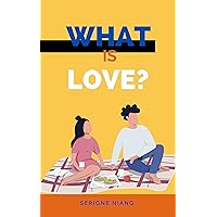 What is love? (Odyssey of Love: Journey through the Depths of Human Relationships Book 1) What is love? (Odyssey of Love: Journey through the Depths of Human Relationships Book 1) Kindle Paperback