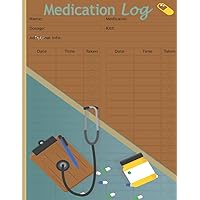 Medication Log: A Daily One Year Medicine Intake Tracker Logbook for Seniors, Patients, Women, Men, Pregnant Women and Kids