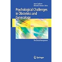 Psychological Challenges in Obstetrics and Gynecology: The Clinical Management Psychological Challenges in Obstetrics and Gynecology: The Clinical Management Paperback Kindle