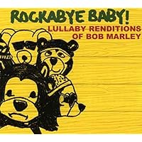 Rockabye Baby! Lullaby Renditions of Bob Marley Rockabye Baby! Lullaby Renditions of Bob Marley Paperback Audio CD