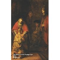 The Return of the Prodigal Son 1669 - Rembrandt Notebook: Artist Gift | Painter Lover Gift | Art Lover | 120 Lined Ruled Pages - 5x8 inches (12.7.24 x 20.32 cm)
