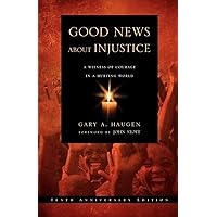 Good News About Injustice, Updated 10th Anniversary Edition: A Witness of Courage in a Hurting World Good News About Injustice, Updated 10th Anniversary Edition: A Witness of Courage in a Hurting World Paperback Kindle Audio CD