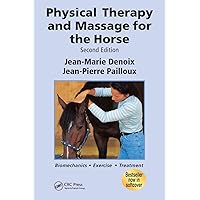 Physical Therapy and Massage for the Horse: Biomechanics-Excercise-Treatment, Second Edition Physical Therapy and Massage for the Horse: Biomechanics-Excercise-Treatment, Second Edition Paperback Kindle Hardcover