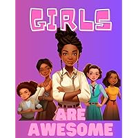 Girls Are Awesome: Empowering Coloring Books for Kids Ages 4-8 & Up - Kids Coloring Book for Girls 8-12, Inspirational Girls Books to Boost Confidence. Kids Coloring Book