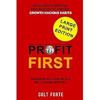 Profit First: Business Success with a Millionaire Mindset: Includes Powerful Techniques to obtain Growth Hacking Habits - LARGE PRINT Profit First: Business Success with a Millionaire Mindset: Includes Powerful Techniques to obtain Growth Hacking Habits - LARGE PRINT Kindle Audible Audiobook Paperback