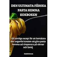 Den Ultimata Färska Pasta Hemma Kokboken (Swedish Edition)