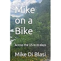 Mike on a Bike: Across the US in 83 days Mike on a Bike: Across the US in 83 days Paperback