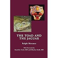 The Toad and the Jaguar: A Field Report of Underground Research on a Visionary Medicine Bufo alvarius and 5-methoxy-dimethyltryptamine The Toad and the Jaguar: A Field Report of Underground Research on a Visionary Medicine Bufo alvarius and 5-methoxy-dimethyltryptamine Paperback