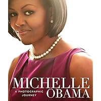 Michelle Obama: A Photographic Journey Michelle Obama: A Photographic Journey Hardcover
